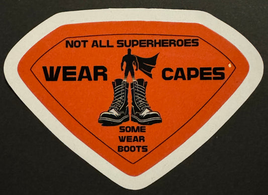 "Not All Superheroes Wear Capes, Some Wear Boots" Sticker