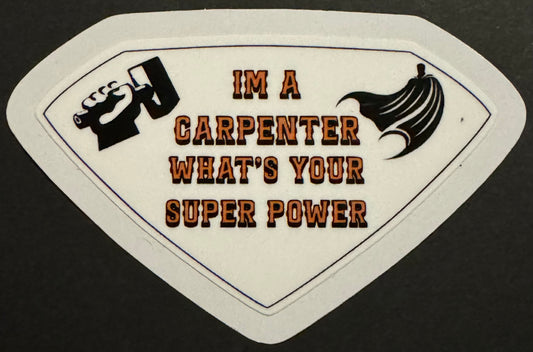 "I'm a Carpenter, What's Your Superpower?" Sticker