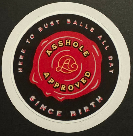 "Asshole Approved" Sticker