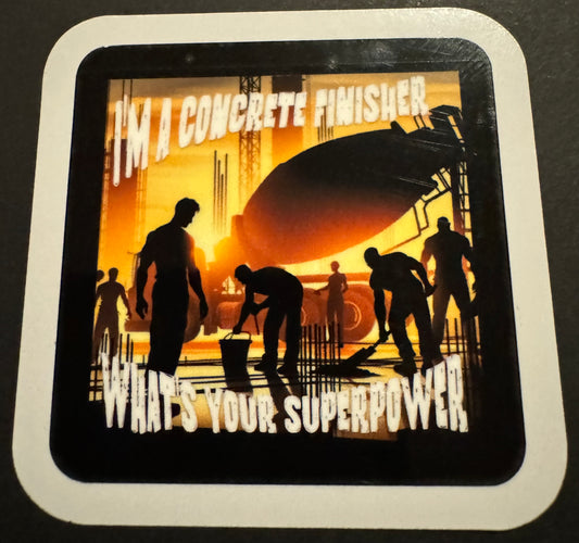 "I'm a Concrete Finisher, What's Your Superpower?" Sticker